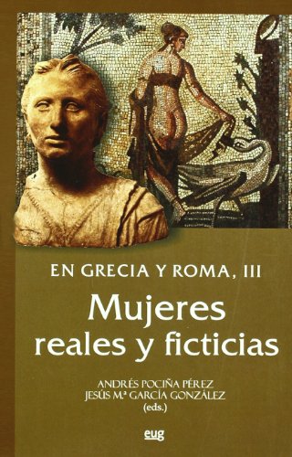 Stock image for EN GRECIA Y ROMA, III: MUJERES REALES Y FICTICIAS for sale by KALAMO LIBROS, S.L.