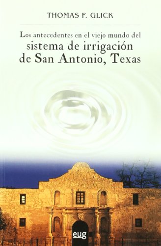 9788433850737: Los antecedentes en el viejo mundo del sistema de irrigacion de San Antonio, Texas