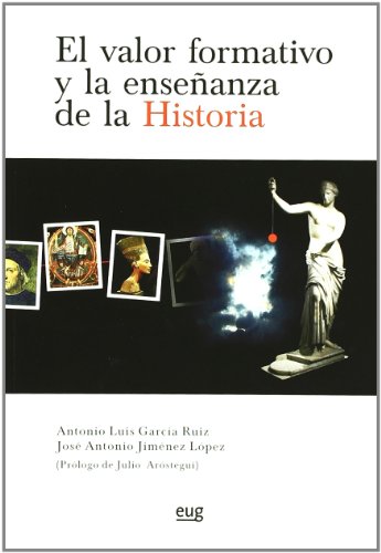 Imagen de archivo de EL VALOR FORMATIVO Y LA ENSEANZA DE LA HISTORIA a la venta por KALAMO LIBROS, S.L.