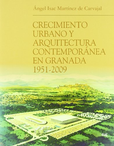 Stock image for CRECIMIENTO URBANO Y ARQUITECTURA CONTEMPORANEA EN GRANADA, 1951-2009 for sale by KALAMO LIBROS, S.L.