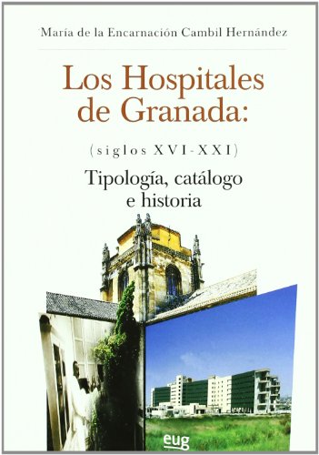 HOSPITALES DE GRANADA (SIGLOS XVI XXI)