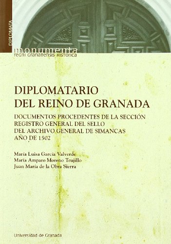 Stock image for DIPLOMATARIO DEL REINO DE GRANADA: Documentos Procedentes de la Seccin Registro General del Sello del Archivo General de Simancas Ao de 1502 (Libro + CD) for sale by KALAMO LIBROS, S.L.