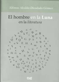 Imagen de archivo de EL HOMBRE EN LA LUNA EN LA LITERATURA a la venta por KALAMO LIBROS, S.L.