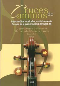 Stock image for Cruces de caminos: Intercambios musicales y artsticos en la Europa de la primera mitad del siglo XX for sale by medimops