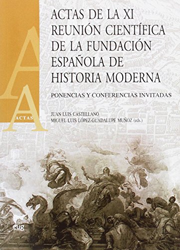 Stock image for ACTAS DE LA XI REUNION CIENTIFICA DE LA FUNDACION ESPAOLA DE HISTORIA MODERNA: Ponencias y conferencias invitadas. (Libro + CD) for sale by KALAMO LIBROS, S.L.