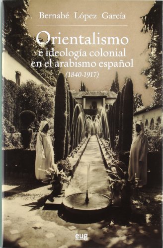 Beispielbild fr Orientalismo e ideologa colonial en el arabismo espaol (1840-1917) zum Verkauf von MARCIAL PONS LIBRERO