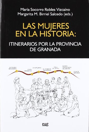 Imagen de archivo de LAS MUJERES EN LA HISTORIA: ITINERARIOS POR LA PROVINCIA DE GRANADA a la venta por KALAMO LIBROS, S.L.