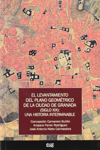 9788433854216: El levantamiento del plano geomtrico de la ciudad de Granada (siglo XIX): una historia interminable (SIN COLECCION)