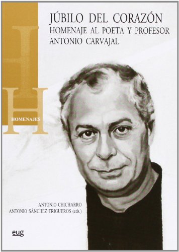 Beispielbild fr JUBILO DEL CORAZON: HOMENAJE AL POETA Y PROFESOR ANTONIO CARVAJAL zum Verkauf von KALAMO LIBROS, S.L.