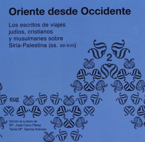 Imagen de archivo de ORIENTE DESDE OCCIDENTE (vol. 2): Los escritos de viajes judos, cristianos y musulmanes sobre Siria-Palestina (s. XII-XVII) a la venta por KALAMO LIBROS, S.L.