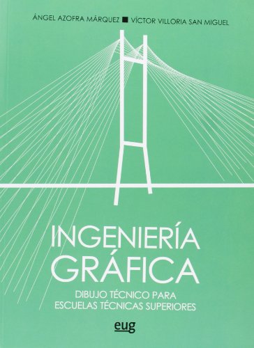 Imagen de archivo de INGENIERIA GRAFICA: DIBUJO TECNICO PARA ESCUELAS TECNICAS SUPERIORES a la venta por KALAMO LIBROS, S.L.