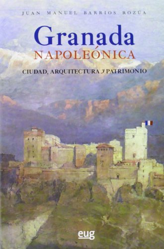 Stock image for Granada napole nica: Ciudad, arquitectura y patrimonio for sale by Books From California