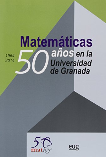 Matemáticas: 50 años en la Universidad de Granada - VV.AA.