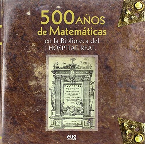 Imagen de archivo de 500 Aos de Matemticas en la Biblioteca del Hospital Real a la venta por Hilando Libros