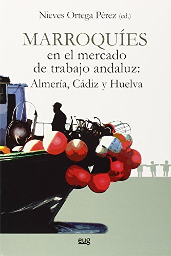 Imagen de archivo de Marroques en el mercado de trabajo andaluz: Almera, Cdiz y Huelva a la venta por Hilando Libros