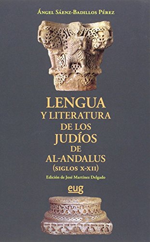 Stock image for LENGUA Y LITERATURA DE LOS JUDIOS DE AL-ANDALUS (SIGLOS X-XII). EDICION DE J. MARTINEZ DELGADO for sale by Prtico [Portico]