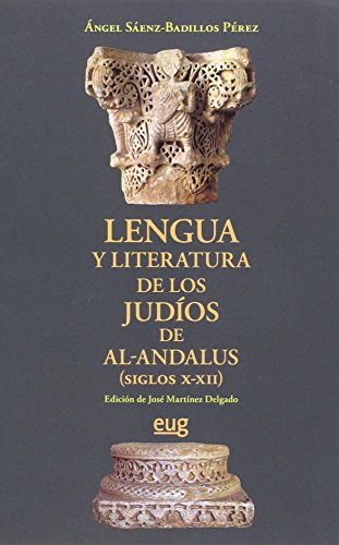 LENGUA Y LITERATURA DE LOS JUDÍOS DE AL-ANDALUS (SIGLOS X-XII)