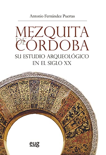 9788433858245: Mezquita de Crdoba: Su estudio arqueolgico en el siglo XX