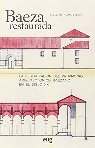 Imagen de archivo de BAEZA RESTAURADA: LA RESTAURACIN DEL PATRIMONIO ARQUITECTNICO BAEZANO EN EL SIGLO XX a la venta por KALAMO LIBROS, S.L.