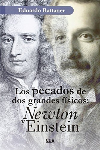 Stock image for Los pecados de dos grandes fsicos: Newton y Einstein for sale by AG Library