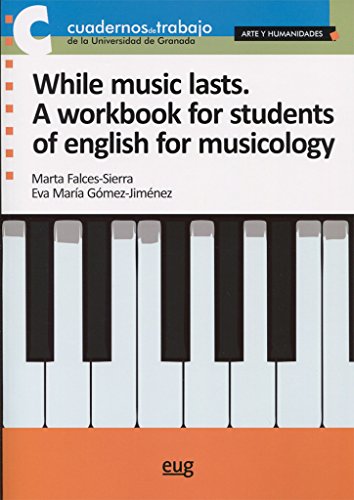 Stock image for WHILE MUSIC LASTS. A WORKBOOK FOR STUDENTS OF ENGLISH FOR MUSICOLOGY for sale by KALAMO LIBROS, S.L.