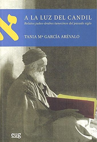 Imagen de archivo de A LA LUZ DEL CANDIL: RELATOS JUDEOS-RABES TUNECINOS DEL PASADO SIGLO a la venta por KALAMO LIBROS, S.L.