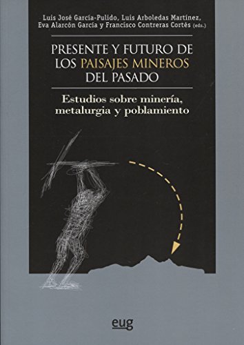 Beispielbild fr PRESENTE Y FUTURO DE LOS PAISAJES MINEROS DEL PASADO: ESTUDIOS SOBRE MINERA, METALURGIA Y POBLAMIENTO zum Verkauf von KALAMO LIBROS, S.L.