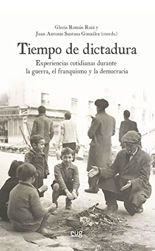 Imagen de archivo de TIEMPO DE DICTADURA. EXPERIENCIAS COTIDIANAS DURANTE LA GUERRA, EL FRANQUISMO Y LA DEMOCRACIA a la venta por KALAMO LIBROS, S.L.