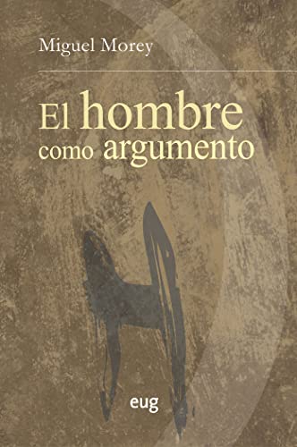 Imagen de archivo de EL HOMBRE COMO ARGUMENTO a la venta por KALAMO LIBROS, S.L.