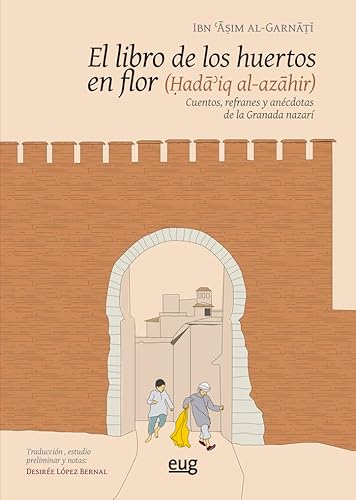 Imagen de archivo de EL LIBRO DE LOS HUERTOS EN FLOR. CUENTOS, REFRANES Y ANCDOTAS DE LA GRANADA NAZAR a la venta por KALAMO LIBROS, S.L.