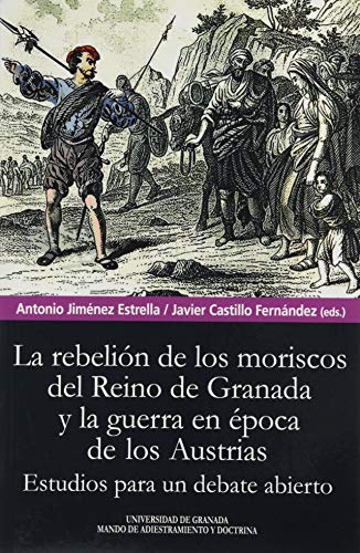 Beispielbild fr Rebelin de los moriscos del reino de Granada y la guerra en poca de los Austrias zum Verkauf von AG Library