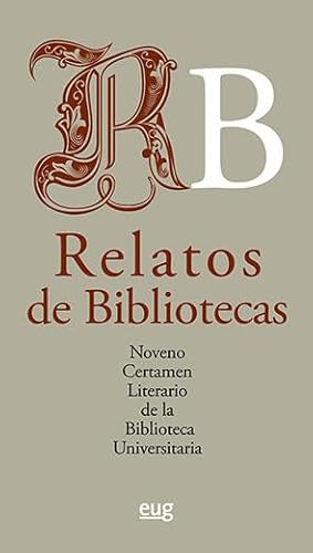 Imagen de archivo de Relatos de bibliotecas: noveno certamen literario de la Biblioteca Universitaria a la venta por AG Library