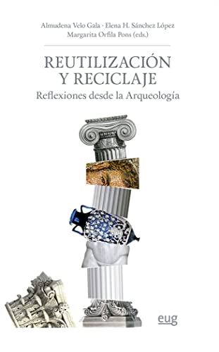 Beispielbild fr Reutilizacin y reciclaje: REFLEXIONES DESDE LA ARQUEOLOGA zum Verkauf von AG Library