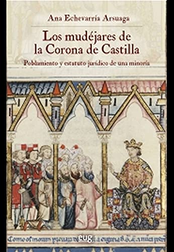 Imagen de archivo de LOS MUDJARES DE LA CORONA DE CASTILLA. POBLAMIENTO Y ESTATUTO JURDICO DE UNA MINORA a la venta por KALAMO LIBROS, S.L.