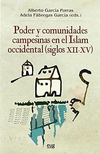 Imagen de archivo de PODER Y COMUNIDADES CAMPESINAS EN EL ISLAM OCCIDENTAL (SIGLOS XII-XV). a la venta por KALAMO LIBROS, S.L.