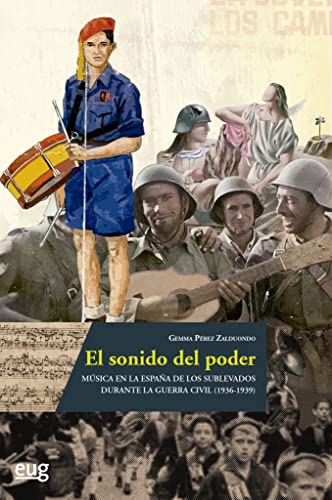 Imagen de archivo de EL SONIDO DEL PODER. MSICA EN LA ESPAA DE LOS SUBLEVADOS DURANTE LA GUERRA CIVIL (1936-1939) a la venta por KALAMO LIBROS, S.L.