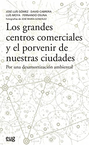 Imagen de archivo de LOS GRANDES CENTROS COMERCIALES Y EL PORVENIR DE NUESTRAS CIUDADES. POR UNA DESAMORTIZACIN AMBIENTAL a la venta por KALAMO LIBROS, S.L.