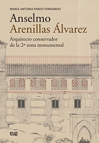 Imagen de archivo de ANSELMO ARENILLAS LVAREZ (1892-1979). ARQUITECTO CONSERVADOR DE LA 2 ZONA MONUMENTAL a la venta por KALAMO LIBROS, S.L.