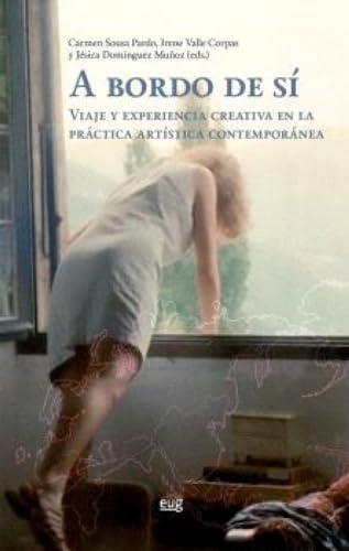 Beispielbild fr A BORDO DE S: VIAJE Y EXPERIENCIA CREATIVA EN LA PRCTICA ARTSTICA CONTEMPORNEA. zum Verkauf von KALAMO LIBROS, S.L.
