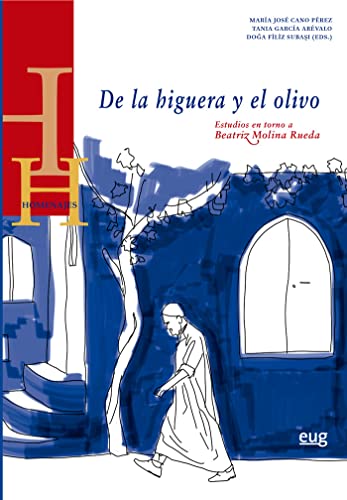 Imagen de archivo de DE LA HIGUERA Y EL OLIVO. ESTUDIOS EN TORNO A BEATRIZ MOLINA RUEDA a la venta por KALAMO LIBROS, S.L.