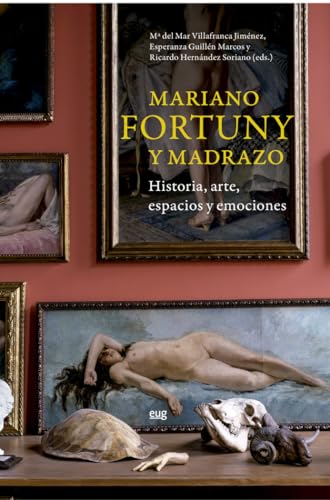 Stock image for MARIANO FORTUNY Y MADRAZO. HISTORIA, ARTE, ESPACIOS Y EMOCIONES for sale by KALAMO LIBROS, S.L.
