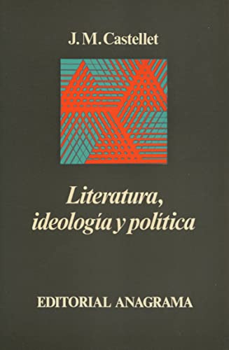 Literatura, ideología y política (Primera edición. Libro dedicado por el autor) - J. M. Castellet