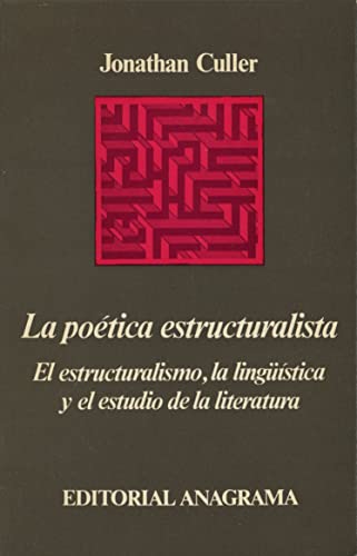 LA POÉTICA ESTRUCTURALÍSTA: El Estructuralismo, la lingüística y el estudio de la literatura (Barcelona, 1978) - Jonathan Culler