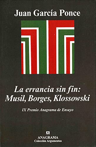Errancia sin fin, La: Musil, Borges, Klossowski. (IX Premio Anagrama de Ensayo) - García Ponce, Juan [México, 1932-2003]