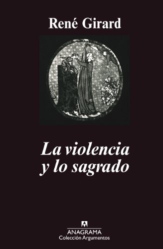 La Violencia y Lo Sagrado - GIRARD, RENE