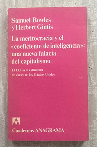 Imagen de archivo de LA MERITOCRACIA Y EL COEFICIENTE DE INTELIGENCIA: UNA NUEVA FALACIA DEL CAPITALISMO. El I.Q. en la estructura de clases de los Estados Unidos a la venta por medimops