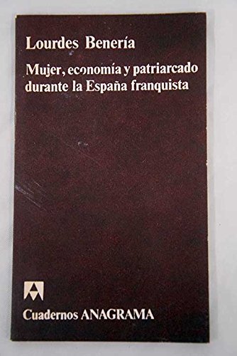 Stock image for Mujer, economi?a y patriarcado durante la Espan?a franquista (Cuadernos Anagrama ; 151) (Spanish Edition) for sale by PIGNATELLI