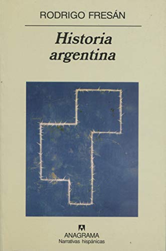 Historia argentina - FRESAN, RODRIGO