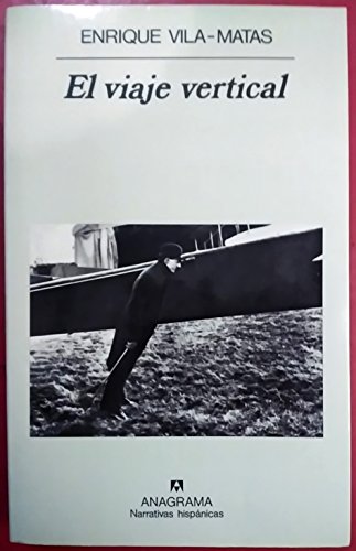 El Viaje Vertical (Narrativas Hispanicas) (Spanish Edition) - Enrique Vila-Matas