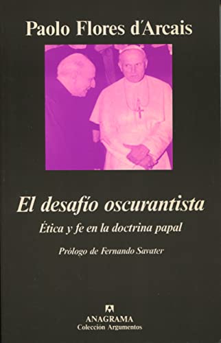 Beispielbild fr El desafo oscurantista : tica y fe en la doctrina papal (Argumentos, Band 158) zum Verkauf von medimops